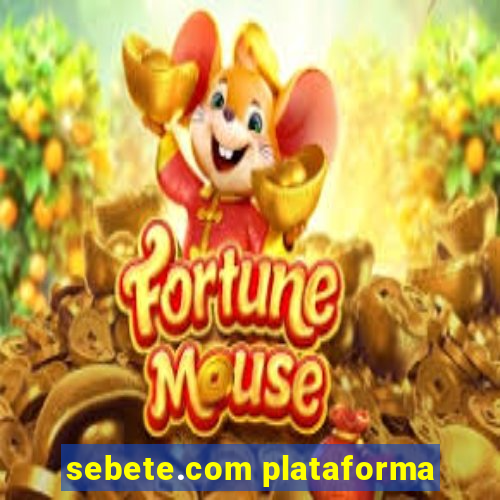 sebete.com plataforma